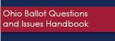 Click Here for Ohio Ballot Questions and Issues Handbook